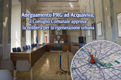 Consiglio comunale approva l’adeguamento PRG ad Acquaviva delle Fonti per la rigenerazione urbana