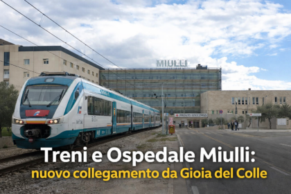 Treni e Ospedale Miulli nuovo collegamento da Gioia del Colle