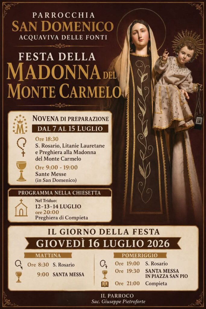 Madonna del Monte Carmelo ad Acquaviva, nove giorni di fede e comunità 4 Manifesto ufficiale con gli orari e il programma della Festa della Madonna del Monte Carmelo presso la Parrocchia San Domenico di Acquaviva delle Fonti.