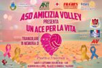 Un Ace per la Vita: triangolare per Pinetto e Francesca 9 Locandina Un Ace per la Vita, triangolare di volley ad Acquaviva delle Fonti in memoria di Pinetto e Francesca